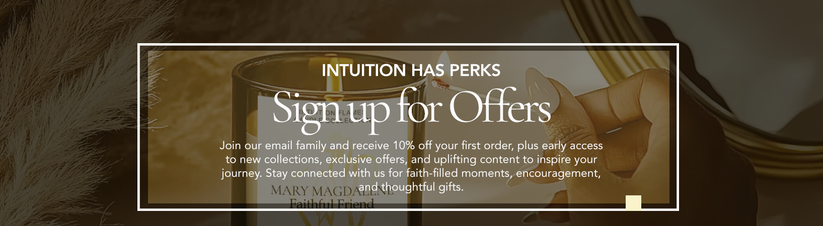 Join the Intuition Flames email list for early access to luxury candles, faith-based gift sets, and exclusive spiritual wellness content.

