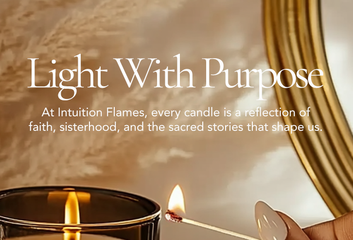 Faith-based luxury candle brand Intuition Flames banner featuring handcrafted coconut wax candles inspired by women of the Bible, sisterhood, and spiritual wellness.


